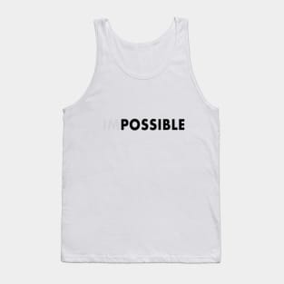 impossible is possible Tank Top